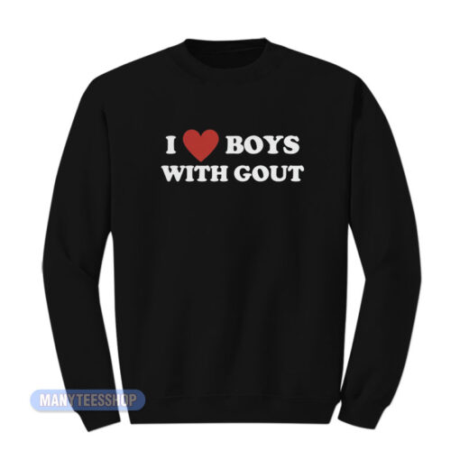 I Love Boy With Gout Sweatshirt