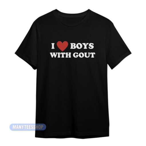 I Love Boy With Gout T-Shirt