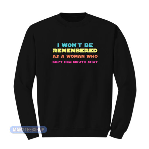 I Won't Be Remembered As A Woman Sweatshirt