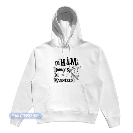I'm H.I.M Horny And Ill Mannered Hoodie