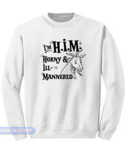 I'm H.I.M Horny And Ill Mannered Sweatshirt