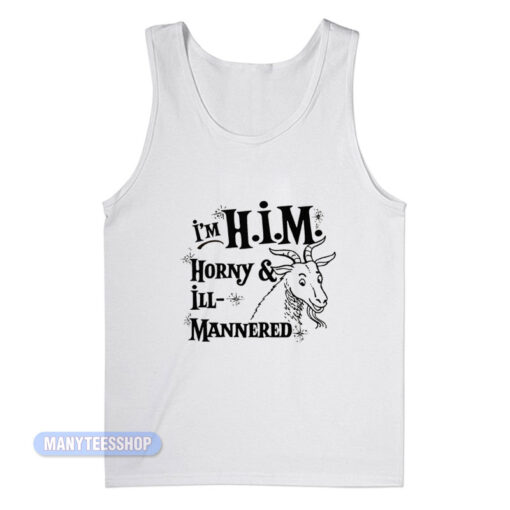 I'm H.I.M Horny And Ill Mannered Tank Top
