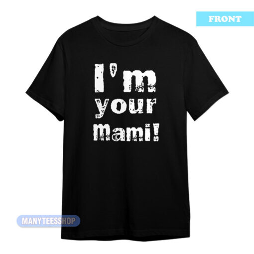 I'm Your Mami The Judgment Day Rhea Ripley T-Shirt