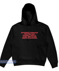 Imagine Thinking You're Not Doing It Right Hoodie