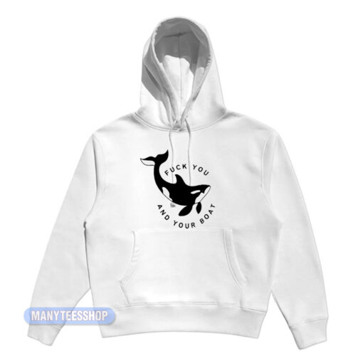 Killer Whale Fuck You And Your Boat Hoodie