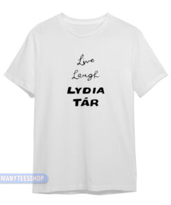Live Laugh Lydia Tar T-Shirt