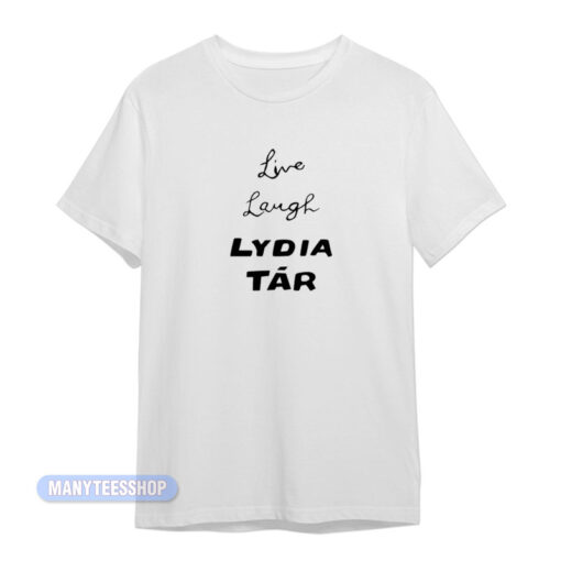 Live Laugh Lydia Tar T-Shirt