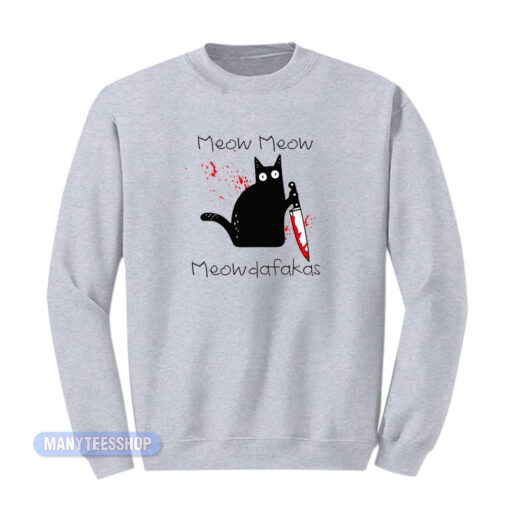 Meow Meow Meowdafakas Sweatshirt