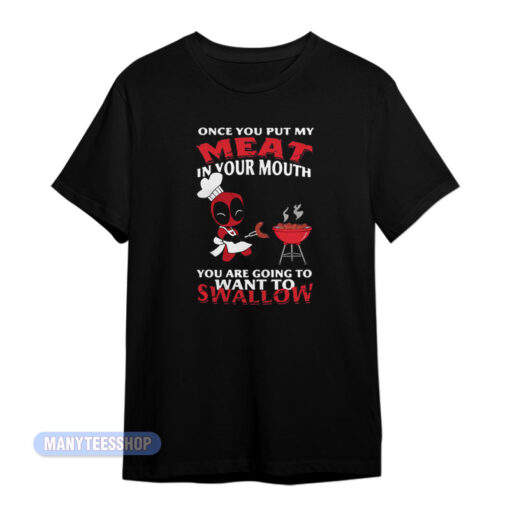 Once You Put My Meat Deadpool T-Shirt