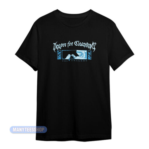 Prayer For Cleansing The Tragedy T-Shirt