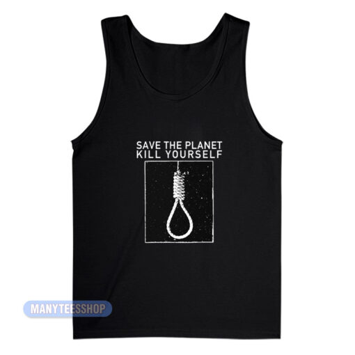 Save The Planet Kill Yourself Tank Top