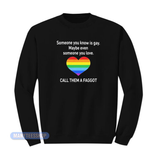 Someone You Know Is Gay Sweatshirt