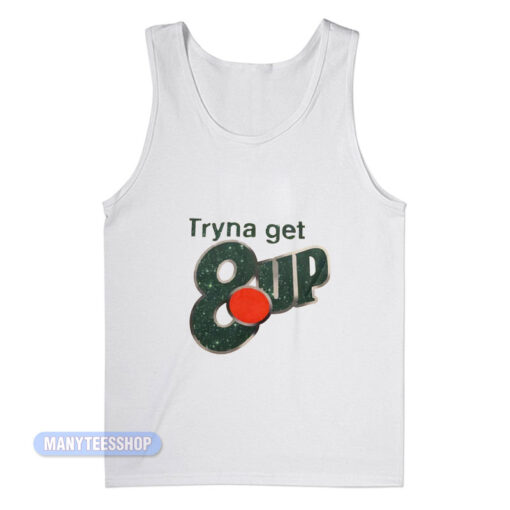 Tryna Get 8up Tank Top