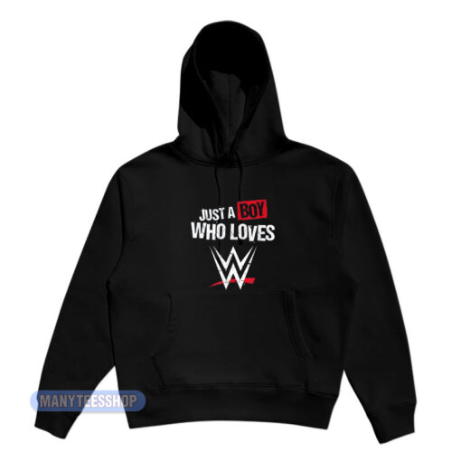 Just A Boy Who Loves WWE Hoodie