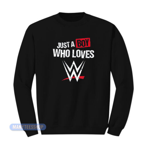 Just A Boy Who Loves WWE Sweatshirt