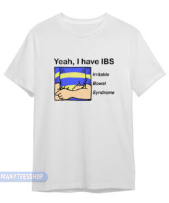 Yeah I Have IBS Irritable Bowel Syndrome T-Shirt