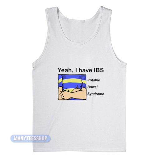 Yeah I Have IBS Irritable Bowel Syndrome Tank Top