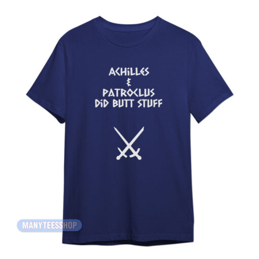 Achilles And Patroclus Did Butt Stuff T-Shirt
