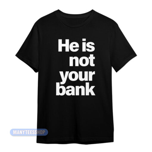 Adesanya He Is Not Your Bank T-Shirt