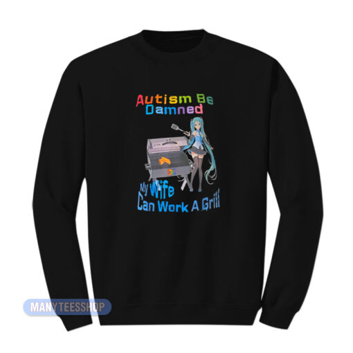 Hatsune Miku Autism Be Damned Sweatshirt