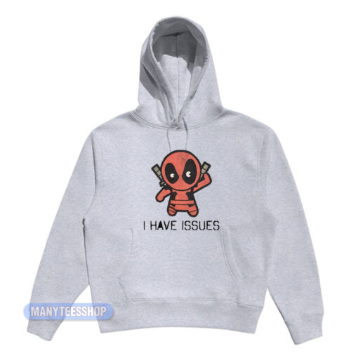Deadpool I Have Issues Hoodie