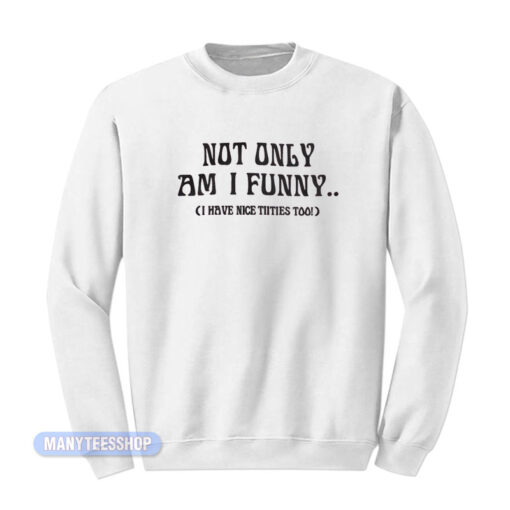 Doja Cat Not Only Am I Funny Sweatshirt