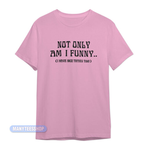 Doja Cat Not Only Am I Funny T-Shirt