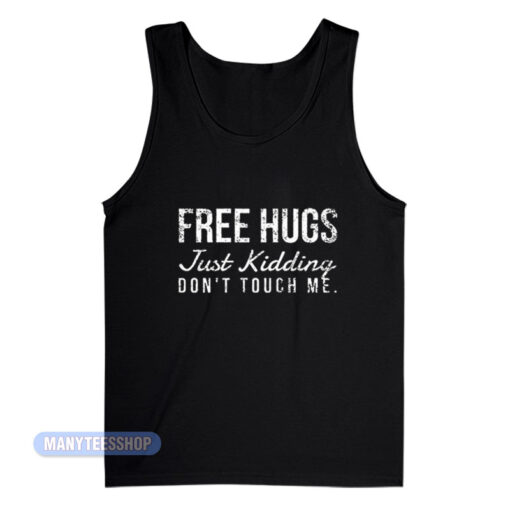 Free Hugs Just Kidding Tank Top
