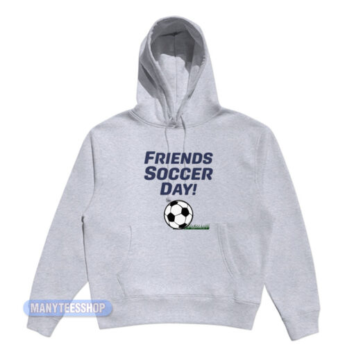 Friends Soccer Day Tom Ainsley Hoodie