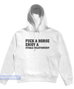 Fuck A Horse Enjoy A Stable Relationship Hoodie