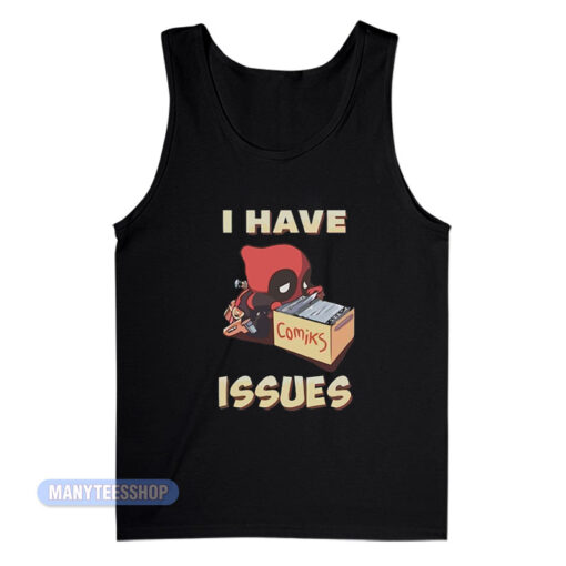 I Have Issues Deadpool Comiks Tank Top