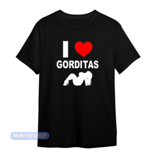 I Love Gorditas T-Shirt