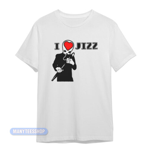 I Love Jizz T-Shirt