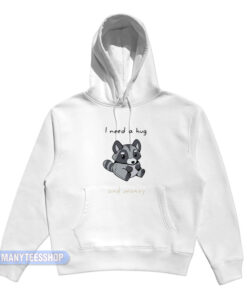 I Need A Hug And Money Racoon Hoodie