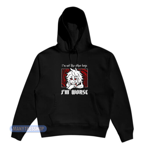 I'm Not Like Other Boys I'm Worse Hoodie