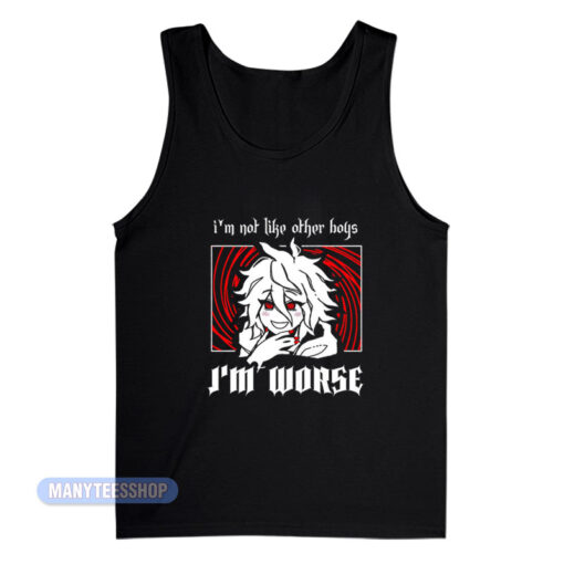 I'm Not Like Other Boys I'm Worse Tank Top