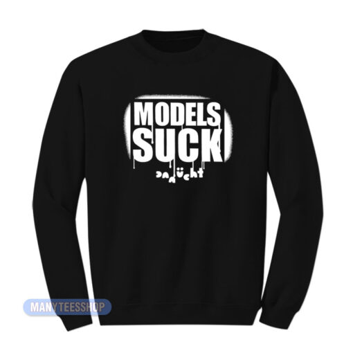 Models Suck Danucht Sweatshirt