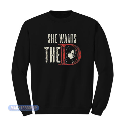 She Wants The D Daryl Dixon Sweatshirt