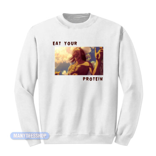 Attack On Titan Eat Your Protein Sweatshirt