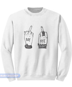 Beyonce Middle Fingers Boy Bye Sweatshirt