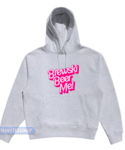 Brewski Beer Me Hoodie