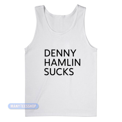 Denny Hamlin Sucks Tank Top