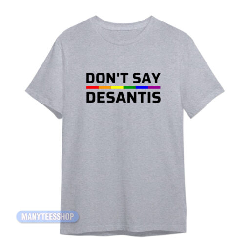 Don't Say Desantis Pride T-Shirt