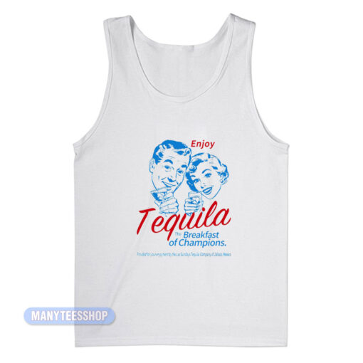 Enjoy Tequila The Breakfast Of Champions Tank Top