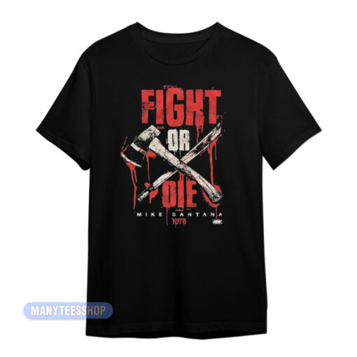 Fight Or Die Mike Santana T-Shirt