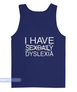 I Have Sexdaily Dyslexia Tank Top