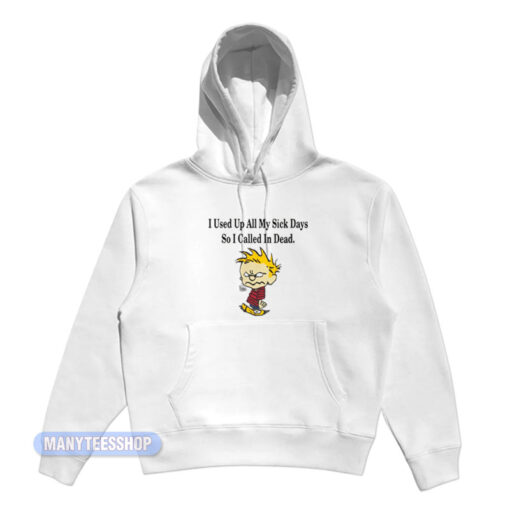 Calvin I Used Up All My Sick Days Hoodie