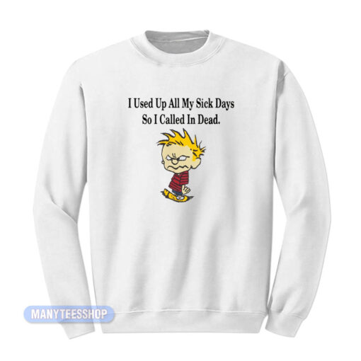 Calvin I Used Up All My Sick Days Sweatshirt