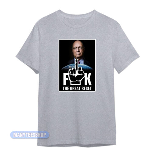 Klaus Schwab Fuck The Great Reset T-Shirt