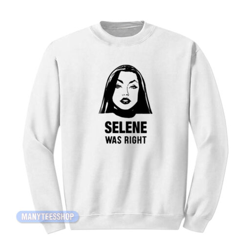 Selene Was Right Sweatshirt